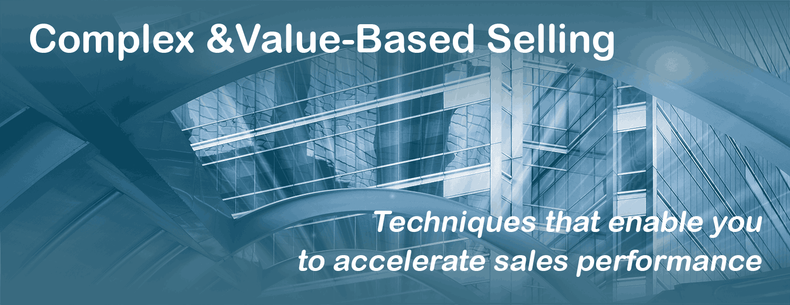 Complex & Value Based Selling - Techniques that enable you to accelerate sales performance